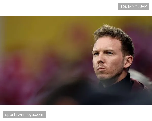 纳格尔斯曼战术灵活应变，持续提升球队竞争力迎战新赛季挑战