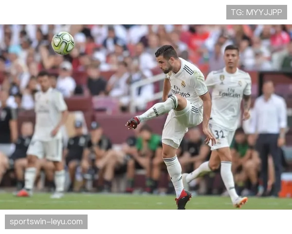 纳乔防守数据出色,展示皇马后防核心地位的实力与稳定表现 纳乔防守数据出色,展示皇马后防核心地位的实力与稳定表现